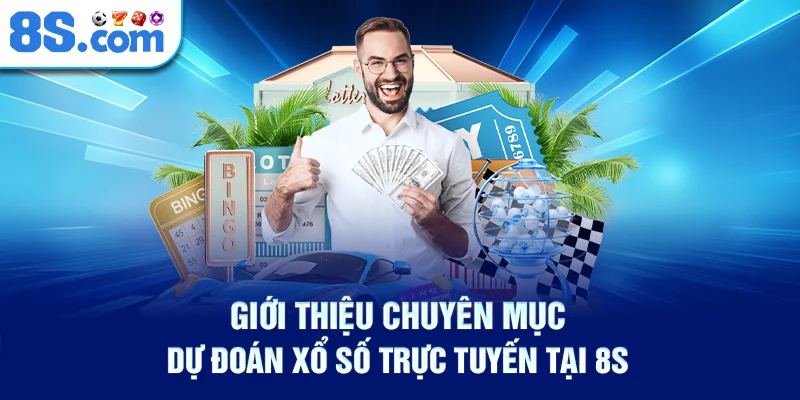 Giới Thiệu Chuyên Mục Dự Đoán Xổ Số Trực Tuyến Tại 8S