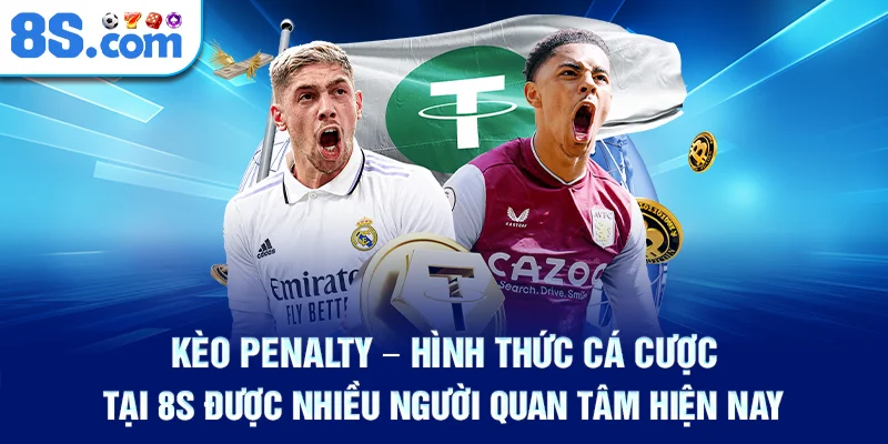 keo-penalty-–-hinh-thuc-ca-cuoc-tai-8s-duoc-nhieu-nguoi-quan-tam-hien-nay